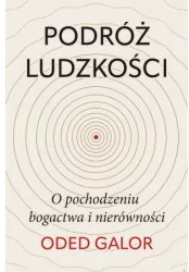 Podróż ludzkości: o pochodzeniu bogactwa i nierówności