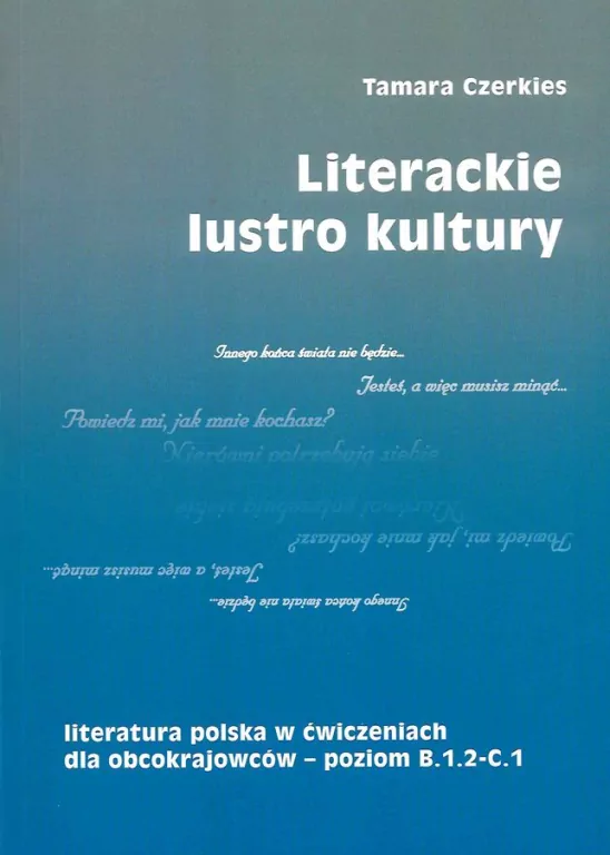 Literackie lustro kultury. Literatura polska w ćwiczeniach dla obcokrajowców. Poziom B.1.2 - C.1 - tantis.pl