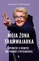 Moja żona tramwajarka. Opowieść o Henryce Krzywonos-Strycharskiej - tantis.pl