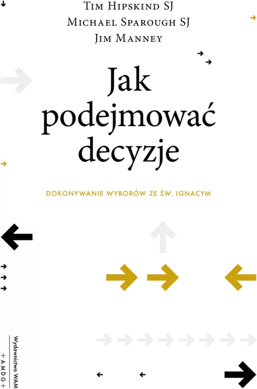 Jak podejmować decyzje Dokonywanie wyborów ze św. Ignacym - tantis.pl
