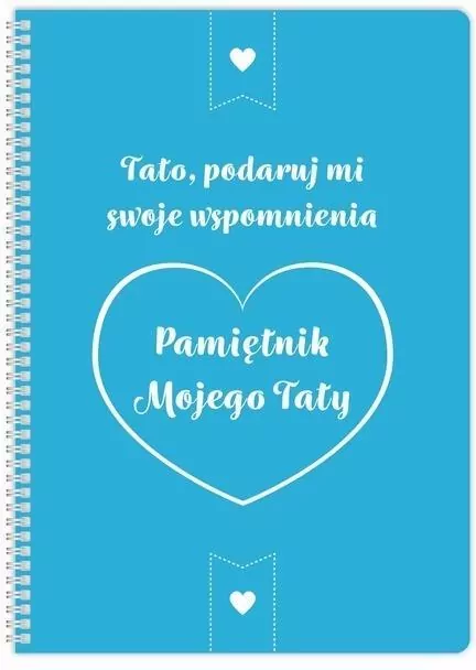 Pamiętnik mojego Taty. Tato podaruj mi swoje... - tantis.pl