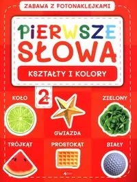 Kształty i kolory. Pierwsze słowa. Zabawa z fotonaklejkami - tantis.pl