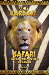 Safari. Zapiski przewodnika karawan. Biblioteka "Poznaj Świat"