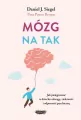 Mózg na tak. Jak pielęgnować w dziecku odwagę, ciekawość i odporność psychiczną. - tantis.pl