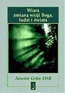 Wiara zmianą wizji Boga, ludzi i świata - tantis.pl