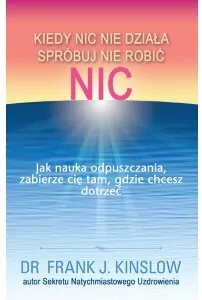Kiedy nic nie działa spróbuj nie robić nic - tantis.pl