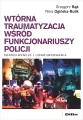 Wtórna traumatyzacja wśród funkcjonariuszy policji - tantis.pl