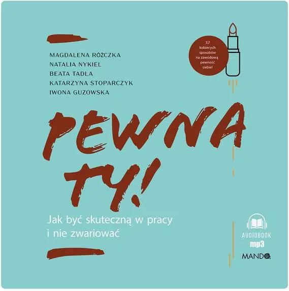 Pewna ty!. Jak być skuteczną w pracy i nie zwariować. Audiobook - tantis.pl