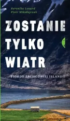 Zostanie tylko wiatr. Fiordy zachodniej Islandii