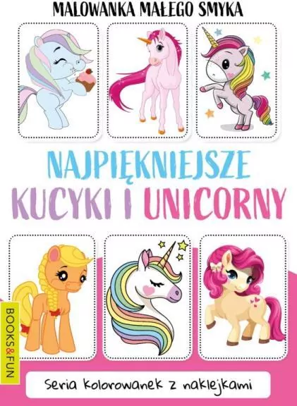 Najpiękniejsze kucyki i unicorny. Malowanka Małego Smyka - tantis.pl