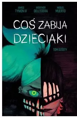 Coś zabija dzieciaki. Tom 6 - tantis.pl