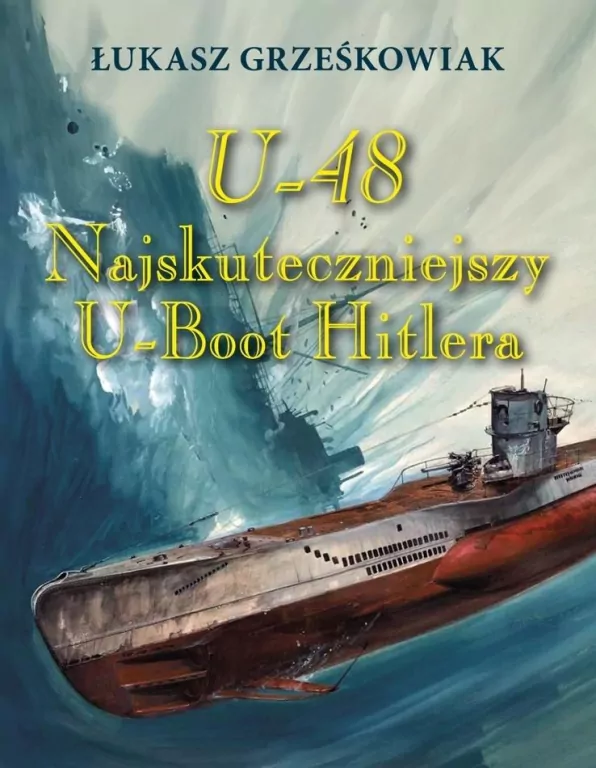 U-48. Najskuteczniejszy U-boot Hitlera - tantis.pl