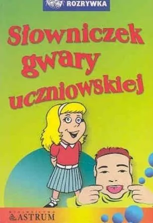 Słowniczek gwary uczniowskiej - tantis.pl
