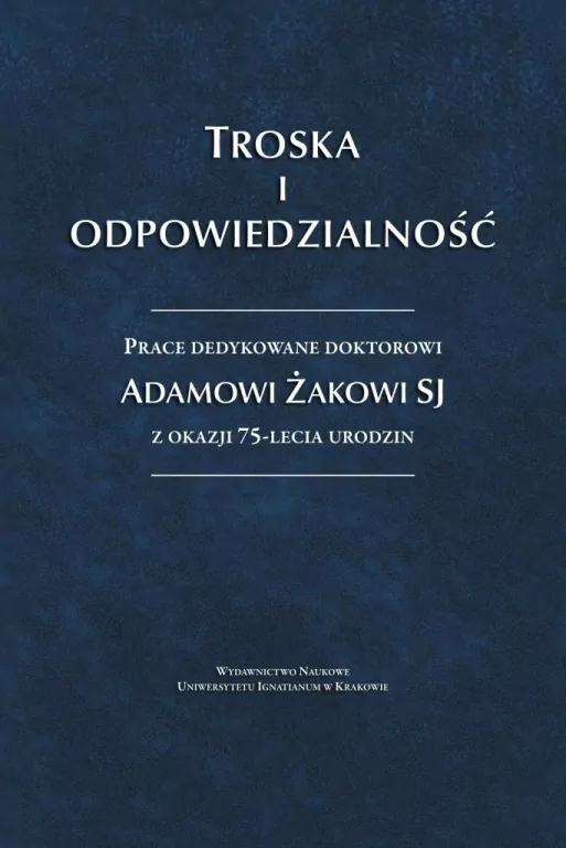 Troska i odpowiedzialność. Prace dedykowane... - tantis.pl