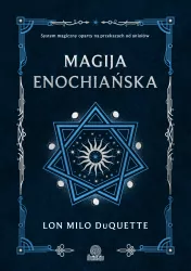Magija enochiańska. System magiczny oparty na przekazach od aniołów