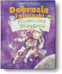Dobrosia i pluszaki. Kosmiczna przygoda