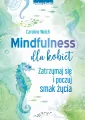 Mindfulness dla kobiet. Zatrzymaj się i poczuj smak życia - tantis.pl
