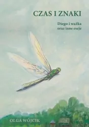 Czas i znaki. Diego i ważka oraz inne eseje