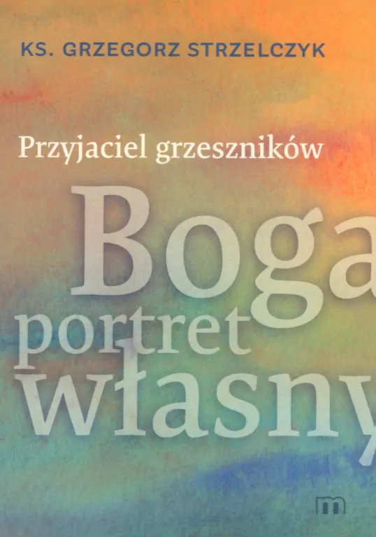 Przyjaciel grzeszników. Boga portret własny - tantis.pl