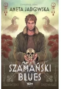 Szamański blues. Trylogia szamańska Tom 1 - tantis.pl