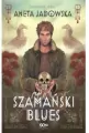 Szamański blues. Trylogia szamańska Tom 1 - tantis.pl