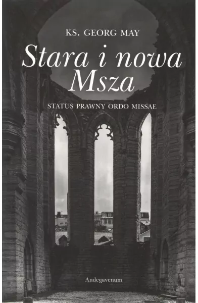 Stara i nowa Msza. Status prawny ordo missae - tantis.pl