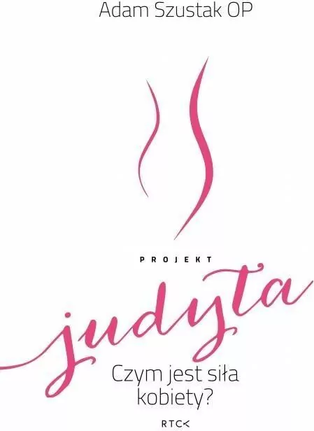 Projekt Judyta. Czym jest siła kobiety? - tantis.pl
