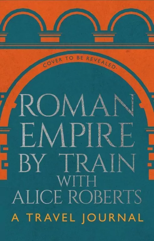 Roman Empire by Train with Alice Roberts - tantis.pl