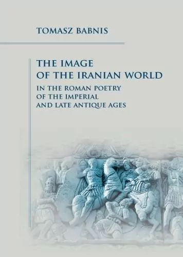 The Image of the Iranian World in the Roman Poetry - tantis.pl