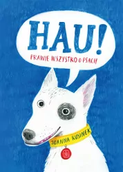 Hau! Prawie wszystko o psach