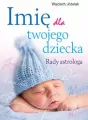 Imię dla twojego dziecka. Rady astrologa - tantis.pl