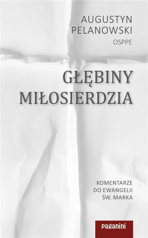 Głębiny Miłosierdzia. Komentarze do Ewangelii św. Marka - tantis.pl