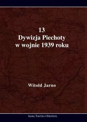 13 Dywizja Piechoty w wojnie 1939 roku - tantis.pl