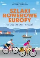 Szlaki rowerowe Europy. 50 tras pełnych wrażeń - tantis.pl