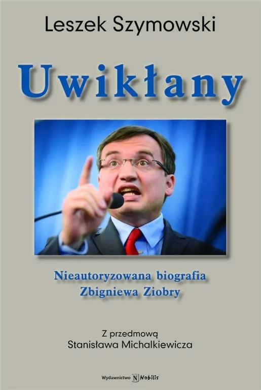 Uwikłany. Nieautoryzowana biografia Zbigniewa Ziobry - tantis.pl