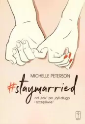 #staymarried od „tak" po „żyli długo i szczęśliwie"