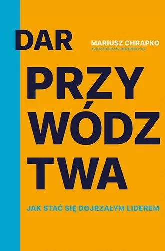 Dar przywództwa. Jak stać się dojrzałym liderem - tantis.pl