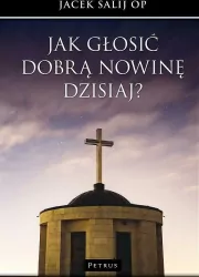 Jak głosić Dobrą Nowinę dzisiaj?