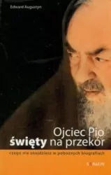 Ojciec Pio. Święty na przekór