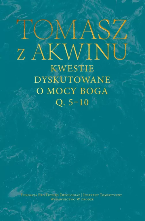 Kwestie dyskutowane o mocy Boga. Q. 5-10 - tantis.pl