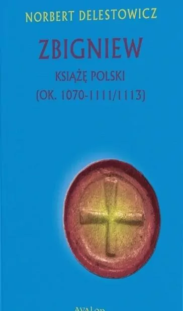 Zbigniew książę Polski (ok. 1070-1111/1113) - tantis.pl