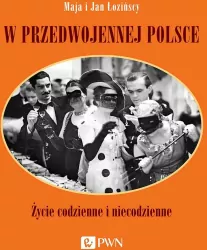W przedwojennej Polsce. Życie codzienne i niecodzienne
