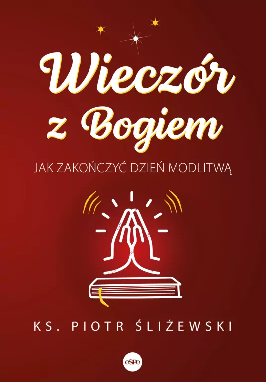 Wieczór z Bogiem. Jak zakończyć dzień modlitwą - tantis.pl