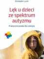 Lęk u dzieci ze spektrum autyzmu.  Praktyczne porady dla rodziców - tantis.pl