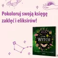 The Witch. Kolorowanka. Pokoloruj swoją księgę zaklęć i eliksirów - tantis.pl