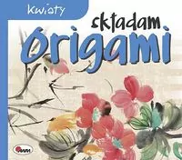 Kwiaty. Składam origami - tantis.pl