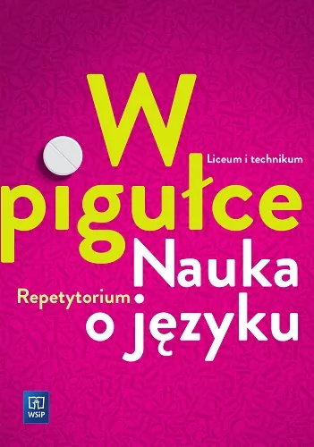 Nauka o języku. W pigułce. Repetytorium. Liceum i technikum - tantis.pl