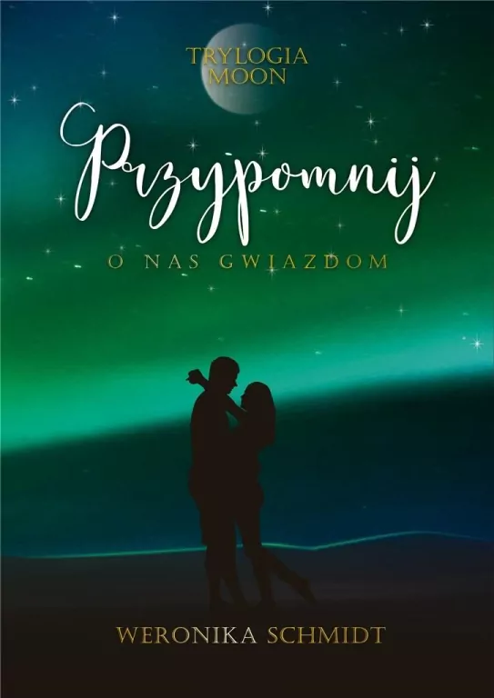 Przypomnij o nas gwiazdom. Trylogia Moon. Tom 3 - tantis.pl