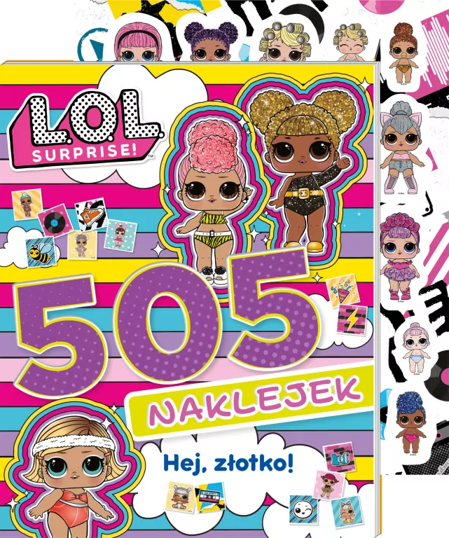 L.O.L. Surprise! 505 naklejek. Hej, złotko! - tantis.pl