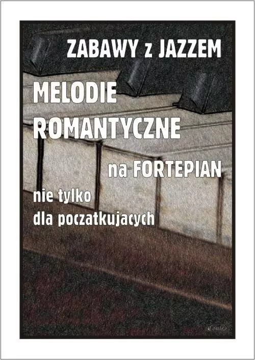 Zabawy z jazzem. Melodie romantyczne na fortepian nie tylko dla początkujących - tantis.pl